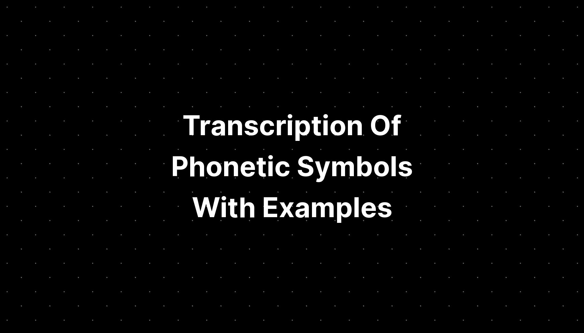 Transcription Of Phonetic Symbols With Examples - IMAGESEE